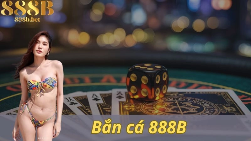 Bắn Cá 888b – Thiên Đường Bùng Nổ, Rinh Quà Liền Tay