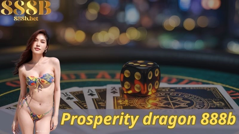 Prosperity Dragon 888b – Sức Hút Của Dòng Game Slot Đỉnh Cao